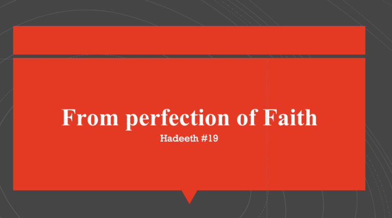Hadeeth 19 – From perfection of Faith